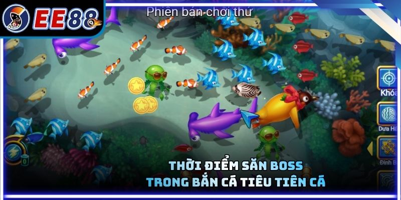 Thời điểm săn boss trong bắn cá tiêu tiên cá