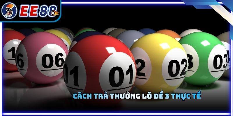 Cách trả thưởng lô đề 3 thực tế