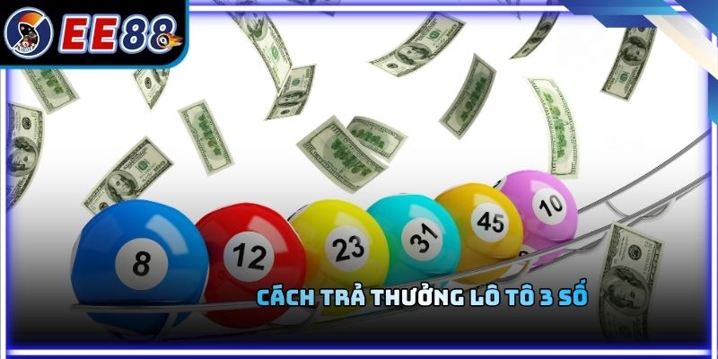 Cách trả thưởng lô tô 3 số