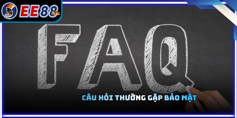 Câu hỏi thường gặp bảo mật