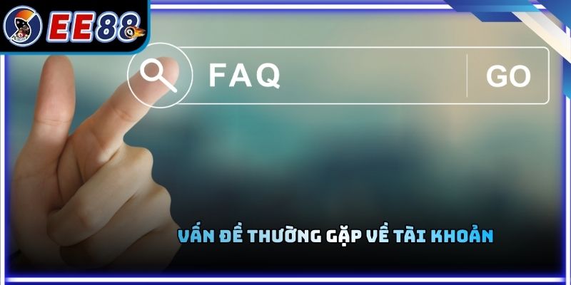 Vấn đề thường gặp về tài khoản