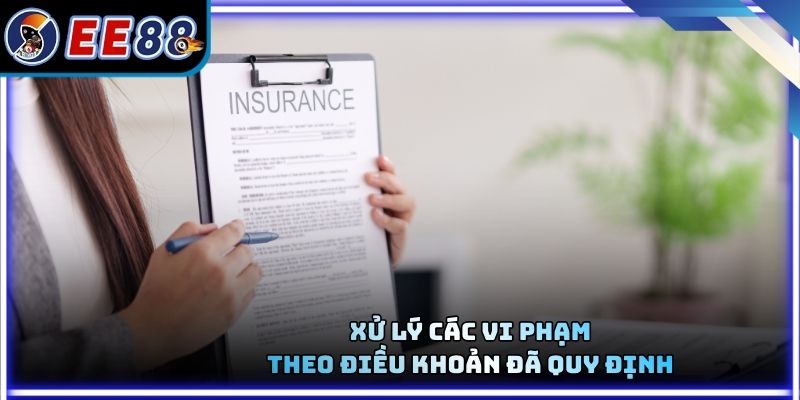 Xử lý các vi phạm theo điều khoản đã quy định
