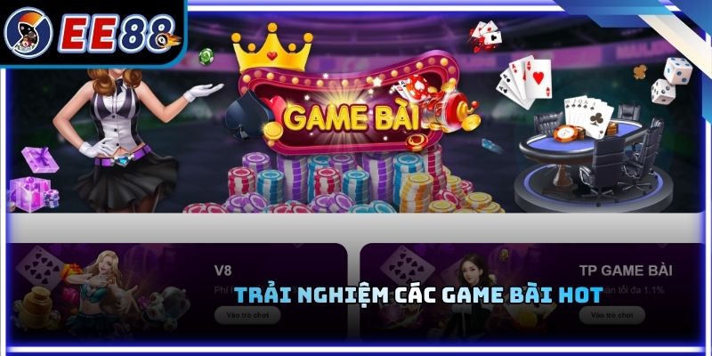 Trải nghiệm các game bài hot