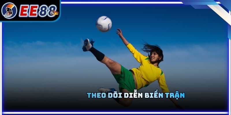 Theo dõi diễn biến trận