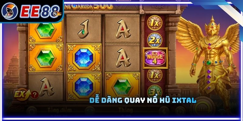 Dễ dàng quay nổ hũ ixtal 