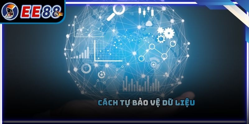 Cách tự bảo vệ dữ liệu