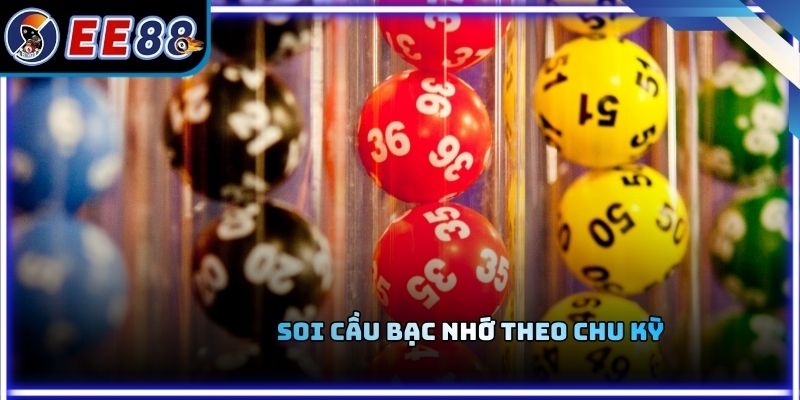 Soi cầu bạc nhớ theo chu kỳ