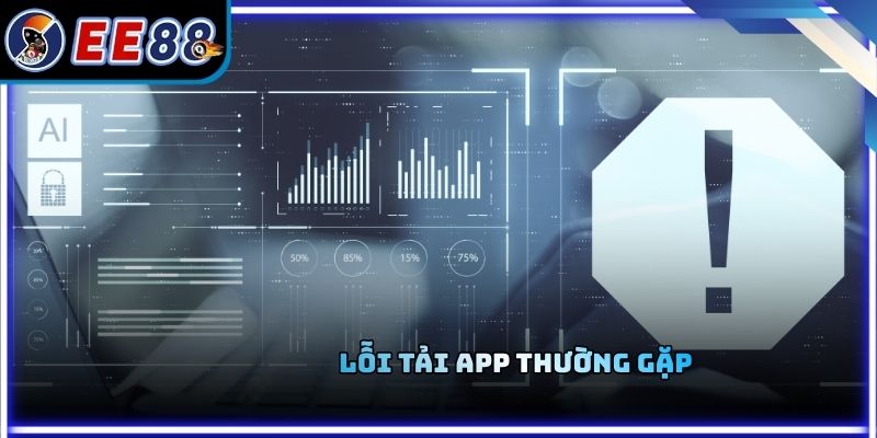 Lỗi tải app thường gặp
