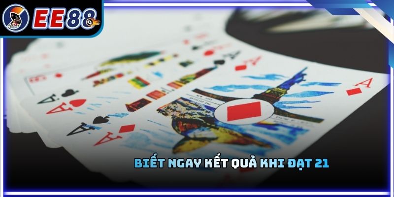 Biết ngay kết quả khi đạt 21